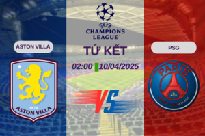 Nhận định trận đấu Paris Saint-Germain vs Aston Villa lúc 02:00 ngày 10/04