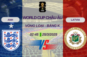 Nhận định trận đấu Anh vs Latvia lúc 02h45 ngày 25/03 Vòng loại World Cup châu Âu – Bảng K