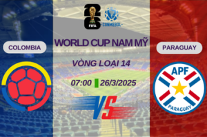 Nhận định trận đấu Colombia vs Paraguay lúc 07:00 ngày 26/3 Vòng loại World Cup Nam Mỹ