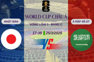 Nhận định trận đấu Nhật Bản vs Ả Rập Xê-Út lúc 17h35 ngày 25/3 Vòng loại World Cup châu Á