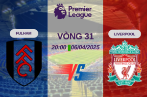 Nhận định trận đấu Fulham vs Liverpool lúc 20:00 ngày 06/04